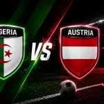 Algeria vs Austria: Un meci cu o încărcătură istorică aparte revine pe scena Turneului Final 2026