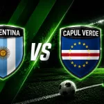 Argentina vs Capul Verde: Povestea turneului întâlnește campioana mondială în fazele eliminatorii