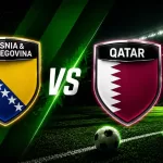 Bosnia și Herțegovina vs Qatar: Ultima șansă pentru calificare în Grupa B