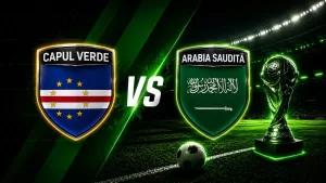 Capul Verde vs Arabia Saudită: Un duel care poate rescrie calculele Grupei H