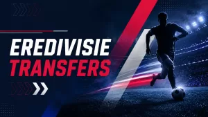 De laatste Eredivisie transfers van het seizoen 2026/2027: week 31