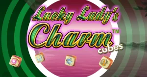 Lucky Lady’s Charm Cubes : la chance passe aux dés